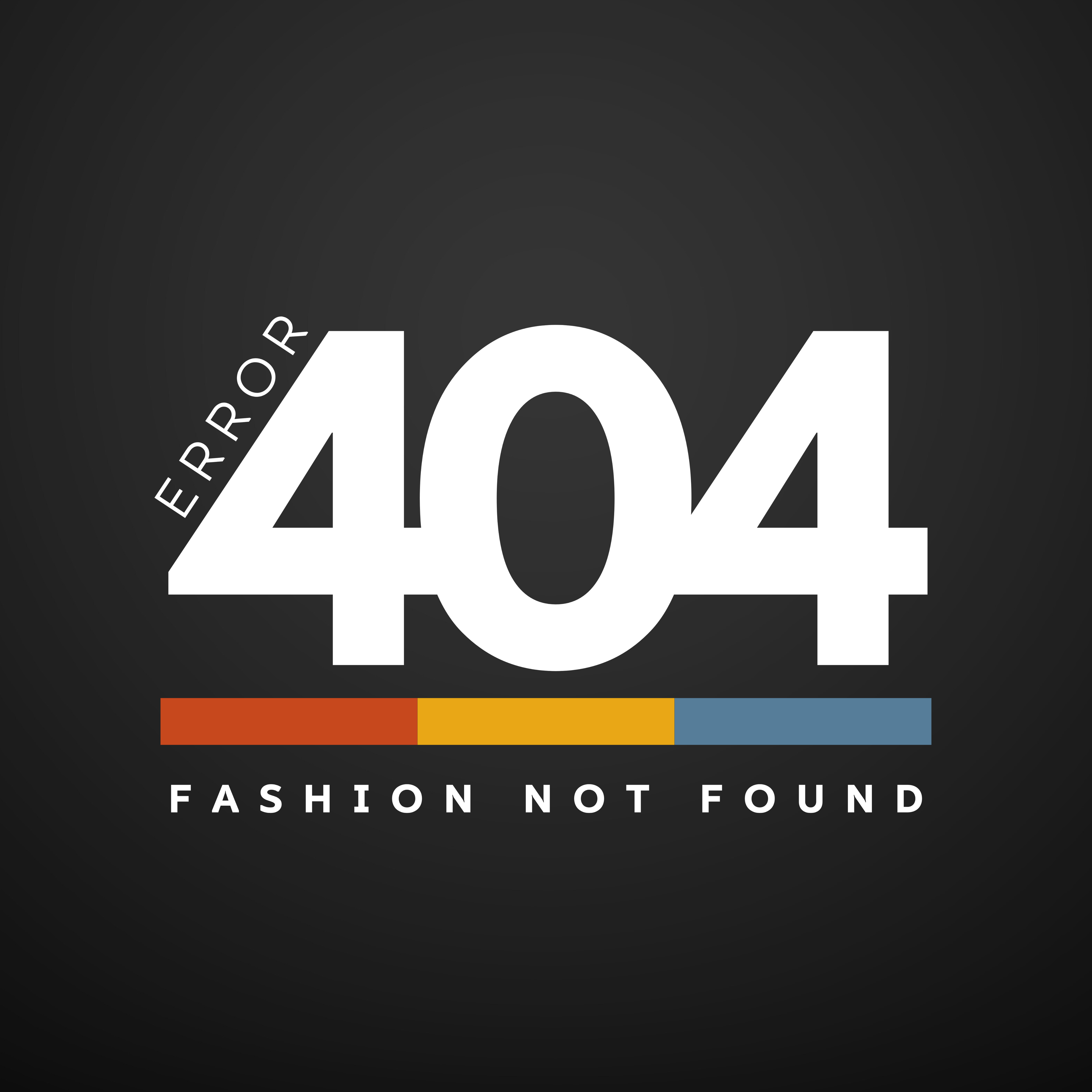 Error 404: Fashion Not Found